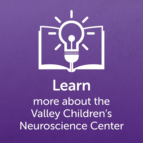 Learn more about Valley Children's Neuroscience Center button